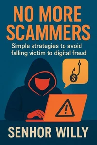 No More Scammers: Simple strategies to avoid falling victim to digital fraud.