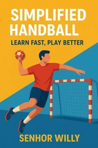 Simplified Handball: Learn Fast, Play Better