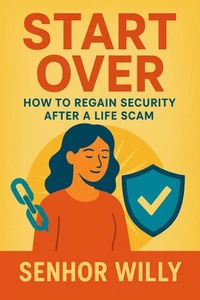 Start over: How to Regain Security After a Life Scam