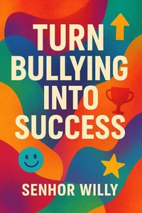 Turn Bullying into Success