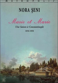 Marie Et Marie, Une Saison A Constantinople, 1856-1858