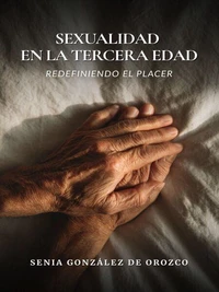 Sexualidad en la Tercera Edad: Redefiniendo el Placer