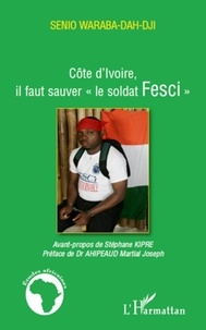 Senio Waraba-Dah-Dji - Côte d'Ivoire, "il faut sauver le soldat FESCI".