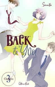 Senmitsu et Gaëlle Ruel - BACK TO YOU  : Back to you - chapitre 3.