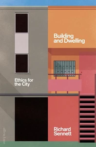 Richard Sennett Building and Dwelling Ethics fo the City /anglais