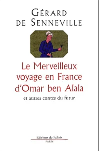 Le Merveilleux Voyage En France D'Omar Ben Alala Et Autres Contes Du Futur