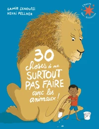 30 choses à ne surtout pas faire avec les animaux !
