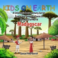 Sensei Paul David - Kids On Earth A Children’s Documentary Series Exploring Human Culture &amp; The Natural World Madagascar - Kids On Earth: WILDLIFE Adventures, #2.