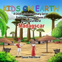 Kids On Earth A Children’s Documentary Series Exploring Human Culture &amp; The Natural World Madagascar