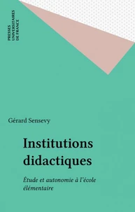 INSTITUTIONS DIDACTIQUES. Etudes et autonomie à l'école élémentaire
