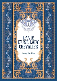 La vie d'une Lady Chevalier Tome 1 . Edition collector