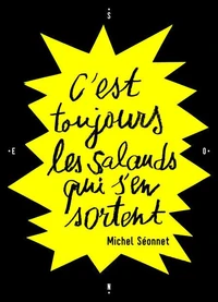 C'est toujours les salauds qui s'en sortent