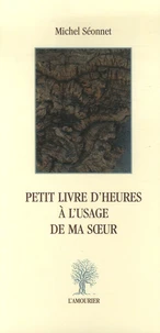 Petit livre d'heures à l'usage de ma soeur