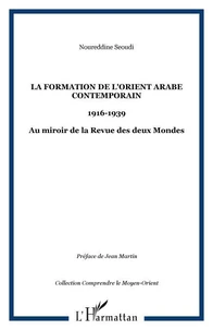 La formation de l'Orient Arabe contemporain 1916-1939