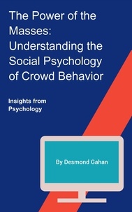  Sepharial - The Power of the Masses: Understanding the Social Psychology of Crowd Behavior.