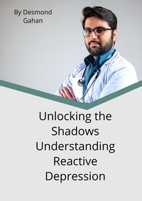  Sepharial et  Desmond Gahan - Unlocking the Shadows: Understanding Reactive Depression.