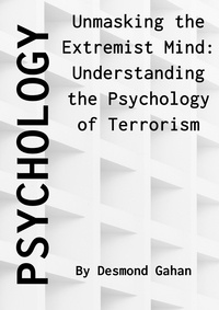  Sepharial et  Desmond Gahan - Unmasking the Extremist Mind: Understanding the Psychology of Terrorism.