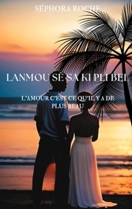 Téléchargements ebook mobiles Lanmou sé sa ki pli bel - L'amour c'est ce qu'il y a de plus beau par Sephora Roche 9782322568352