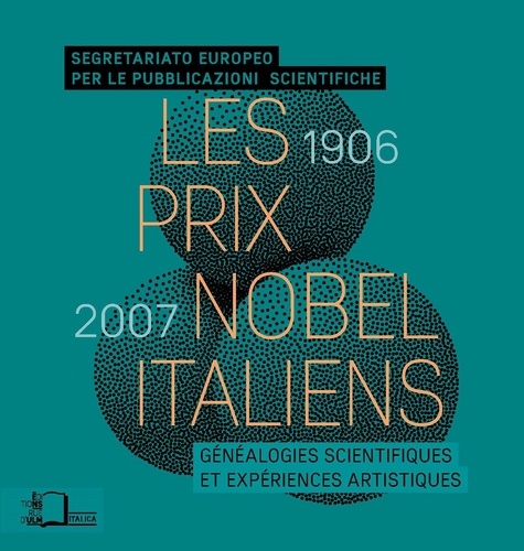  SEPS - Les prix Nobel italiens (1906-2007) - Généalogies scientifiques et expériences artistiques.