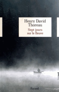 Henry-David Thoreau - Sept jours sur le fleuve.