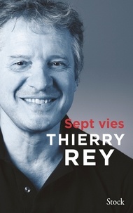 Thierry Rey - Sept vies.