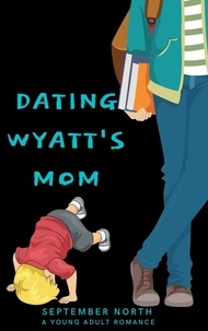  September North - Dating Wyatt's Mom.