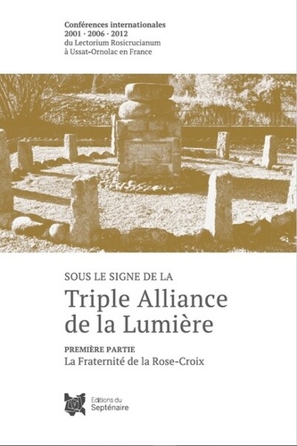  Septenaire (Editions) - Sous le signe de la Triple Alliance de la Lumière - Première partie, La fraternité de la Rose-Croix.