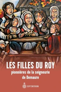 Les filles du Roy, pionnières de la seugneurie de Saint-Augustin