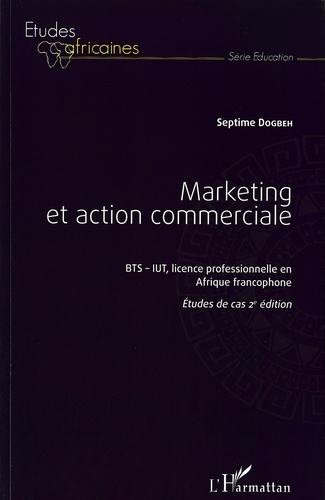 Marketing et action commerciale BTS-IUT en Afrique francophone. Etudes de cas 2e édition