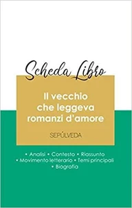 Scheda libro Il vecchio che leggeva romanzi d'amore (analisi letteraria di riferimento e riassunto completo)