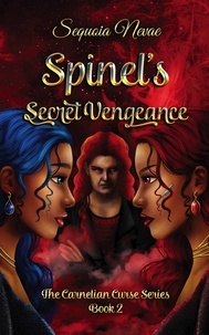  Sequoia Nevae - Spinel's Secret Vengeance - The Carnelian Curse Series, #2.