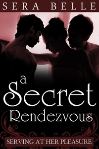  Sera Belle - A Secret Rendez-vous - Serving At Her Pleasure, #1.