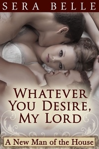  Sera Belle - Whatever You Desire, My Lord - A New Man of the House, #3.
