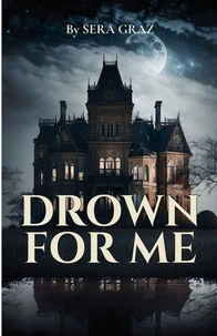 DROWN FOR ME