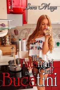  Sera Mays - Bucatini: The Futa Chef, Part 2 - The Futanari Chef, #2.