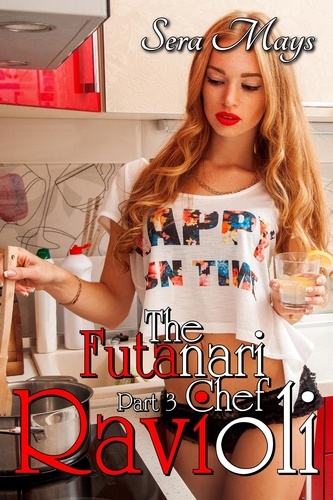  Sera Mays - Ravioli: The Futa Chef, Part 3 - The Futanari Chef, #3.