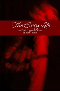 The Easy Life: An Erotic Hypnosis Short