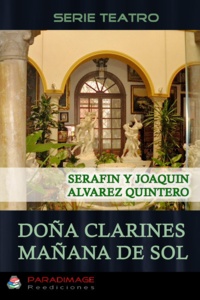Serafín Y Joaquín Alvarez Quintero - Doña Clarines - Mañana de Sol.