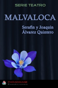 Serafín Y Joaquín Alvarez Quintero - Malvaloca.