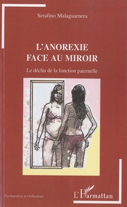 Serafino Malaguarnera - L'anorexie face au miroir - Le déclin de la fonction paternelle.
