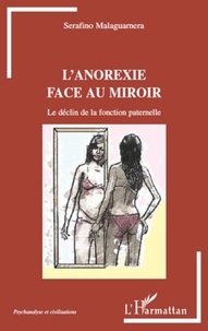 Serafino Malaguarnera - L'anorexie face au miroir - Le déclin de la fonction paternelle.