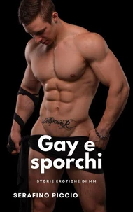Gay e sporchi: Storie erotiche di MM