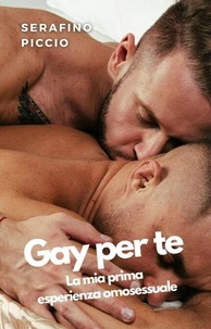 Gay per te: La mia prima esperienza omosessuale