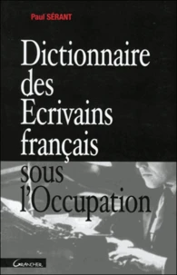 Dictionnaire Des Ecrivains Francais Sous L'Occupation