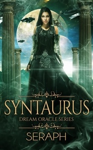  Seraph - Dream Oracle Series: Syntaurus - From the Shark to Heralds of Annihilation, #8.