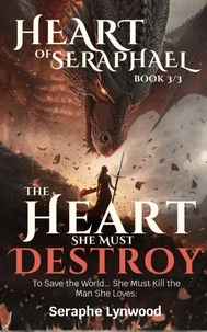 Heart of the Fallen Flame: To Save the World… She Must Kill the Man She Loves