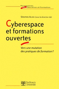 Séraphin Alava et  Collectif - Cyberespace Et Formations Ouvertes. Vers Une Mutation Des Pratiques De Formation ?.
