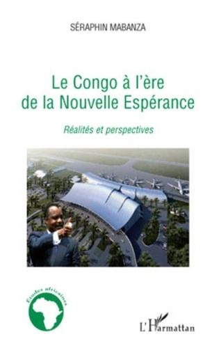 Séraphin Mabanza - Le Congo à l'ère de la nouvelle espérance - Réalités et perspectives.