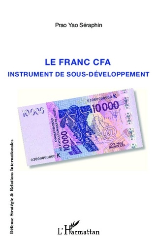Séraphin Prao Yao - Le franc CFA instrument du sous-développement.