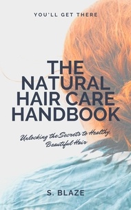  Seraphina Wilde - The Natural Hair Care Handbook: Unlocking the Secrets to Healthy, Beautiful Hair.